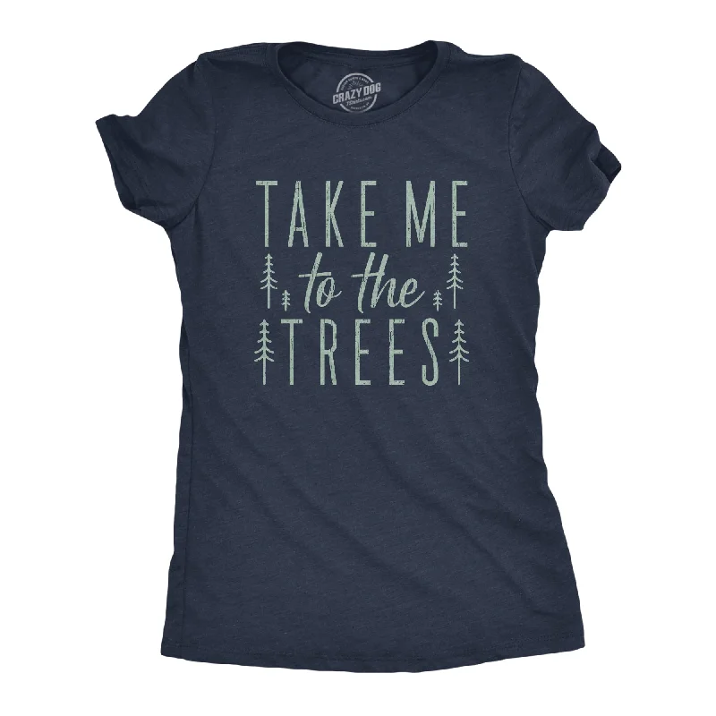 fashionable asymmetrical hem top for ladies -Take Me To The Trees Women's T Shirt