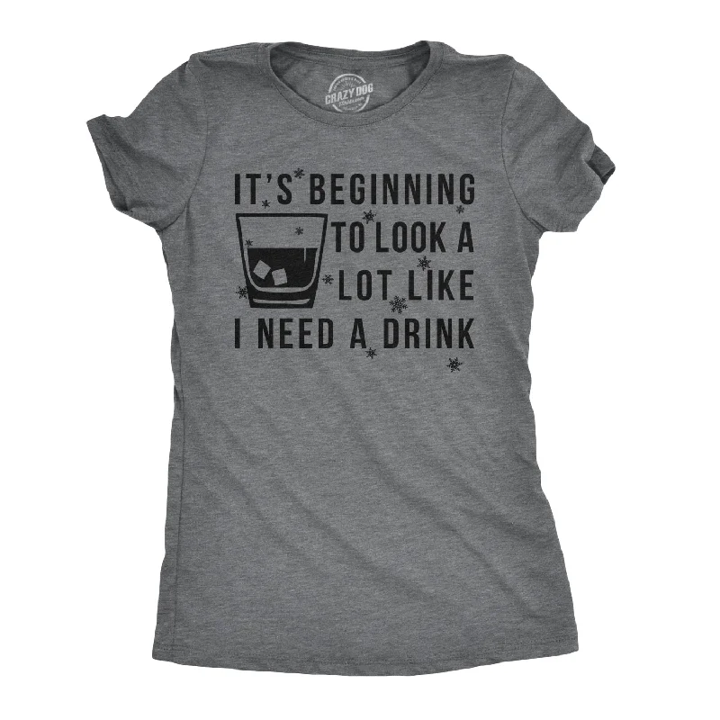 women's seamless fitted top -t's Beginning To Look A Lot Like I Need A Drink Women's T Shirt