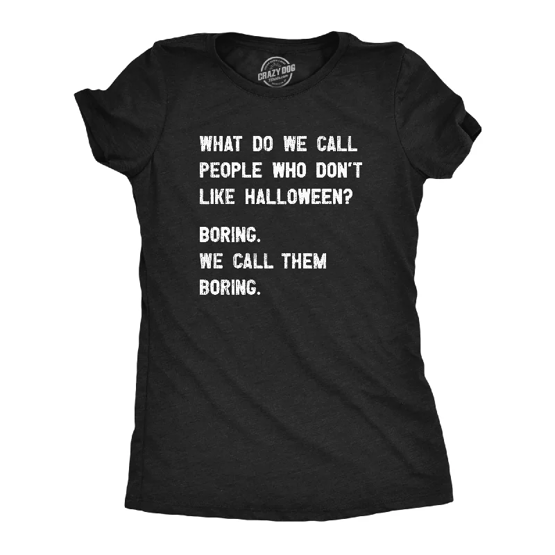 ladies' boyfriend-style shirt -People Who Dont Like Halloween Women's T Shirt