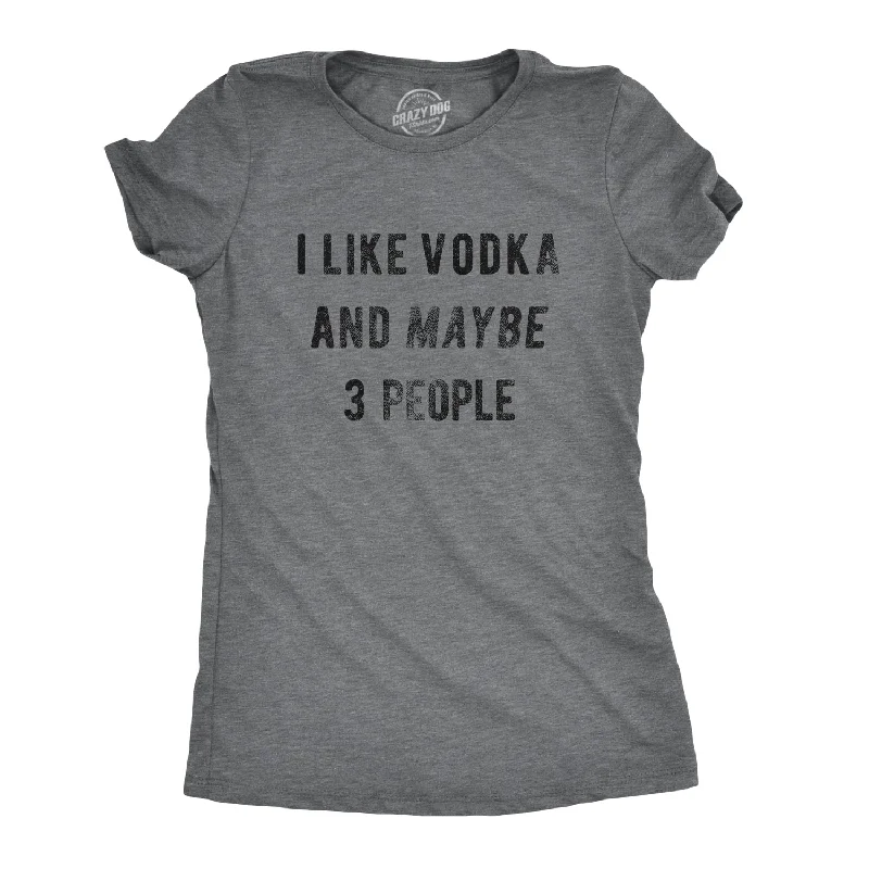 fitted ribbed blouse for women -I Like Vodka And Maybe 3 People Women's T Shirt