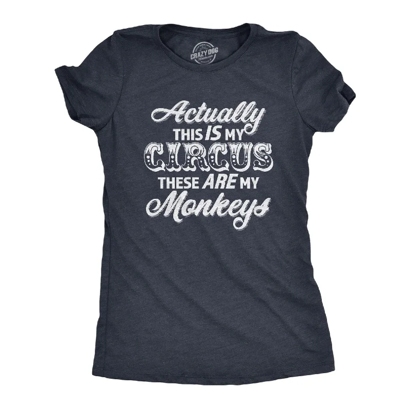 women's business casual blouse -Actually This Is My Circus These Are My Monkeys Women's T Shirt