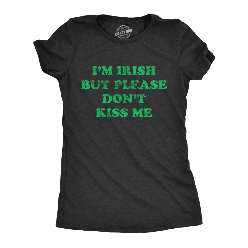 lightweight crinkle blouse for women -I'm Irish But Please Don't Kiss Me Women's T Shirt