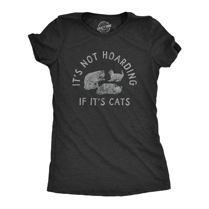 ladies' floral print top -Its Not Hoarding If Its Cats Women's T Shirt