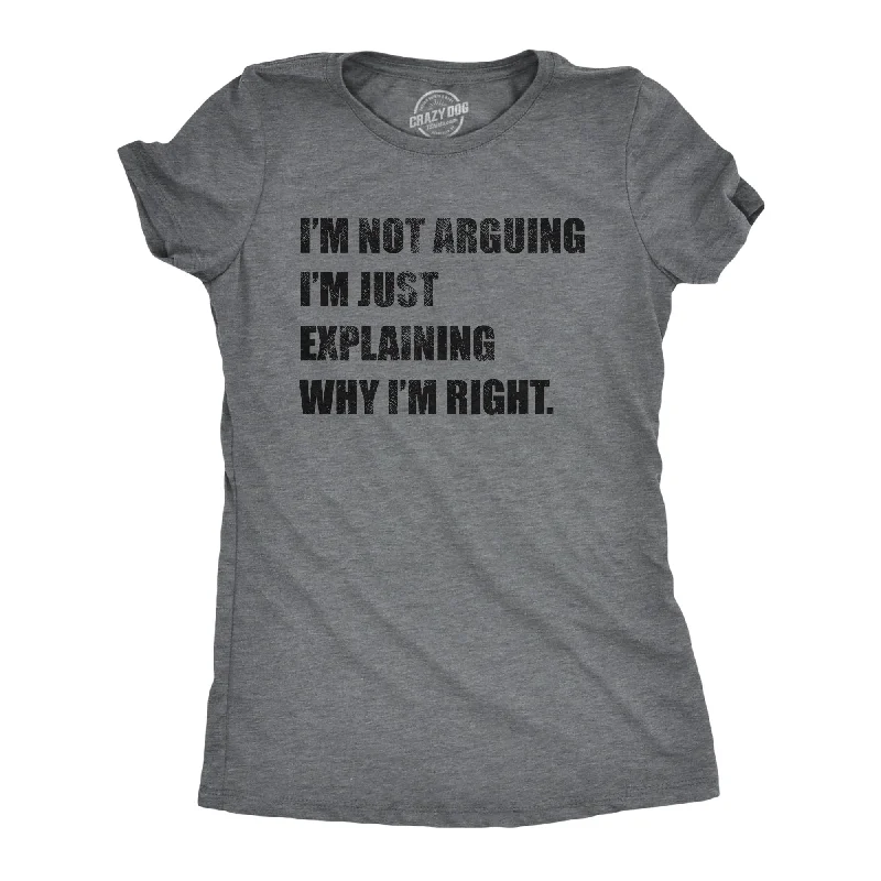 women's oversized sweatshirt -I'm Not Arguing Women's T Shirt