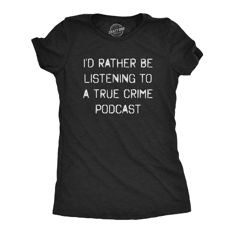 women's off-shoulder knit sweater -I'd Rather Be Listening To A True Crime Podcast Women's T Shirt