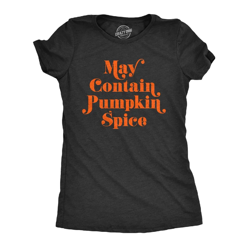 ladies' long sleeve top -May Contain Pumpkin Spice Women's T Shirt