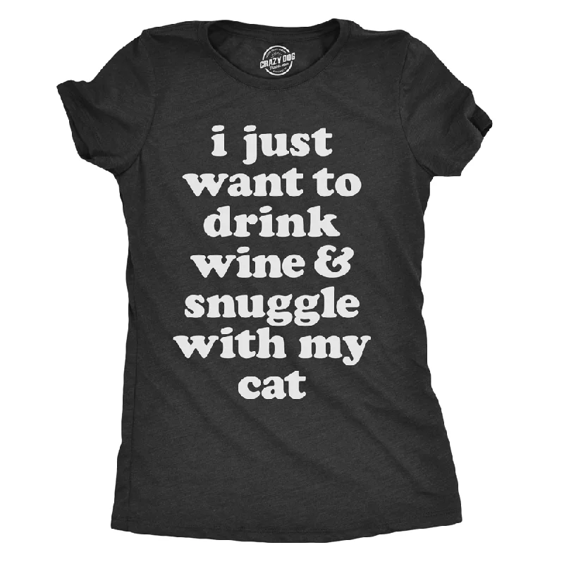 ultra-soft stretch top for women -I Just Want To Drink Wine and Snuggle With My Cat Women's T Shirt