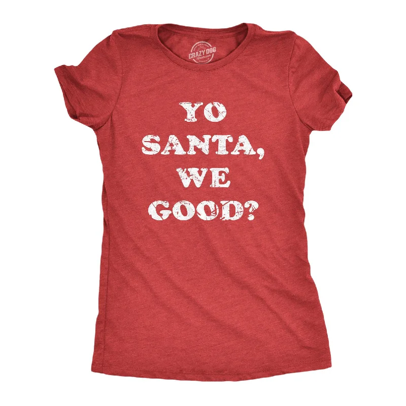 breathable workout top for women -Yo Santa We Good Women's T Shirt