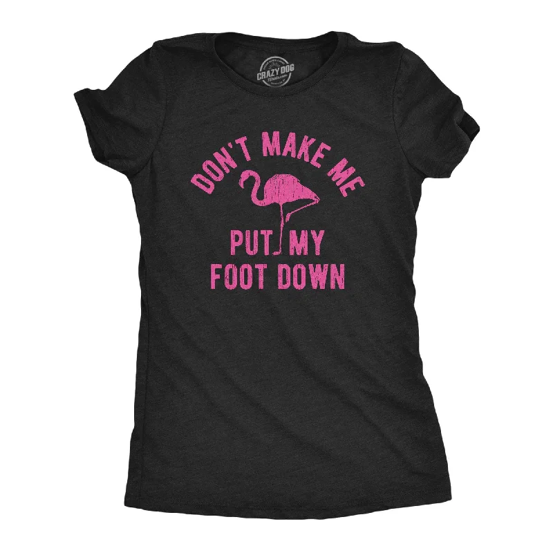 soft waffle-knit top for ladies -Don't Make Me Put My Foot Down Women's T Shirt