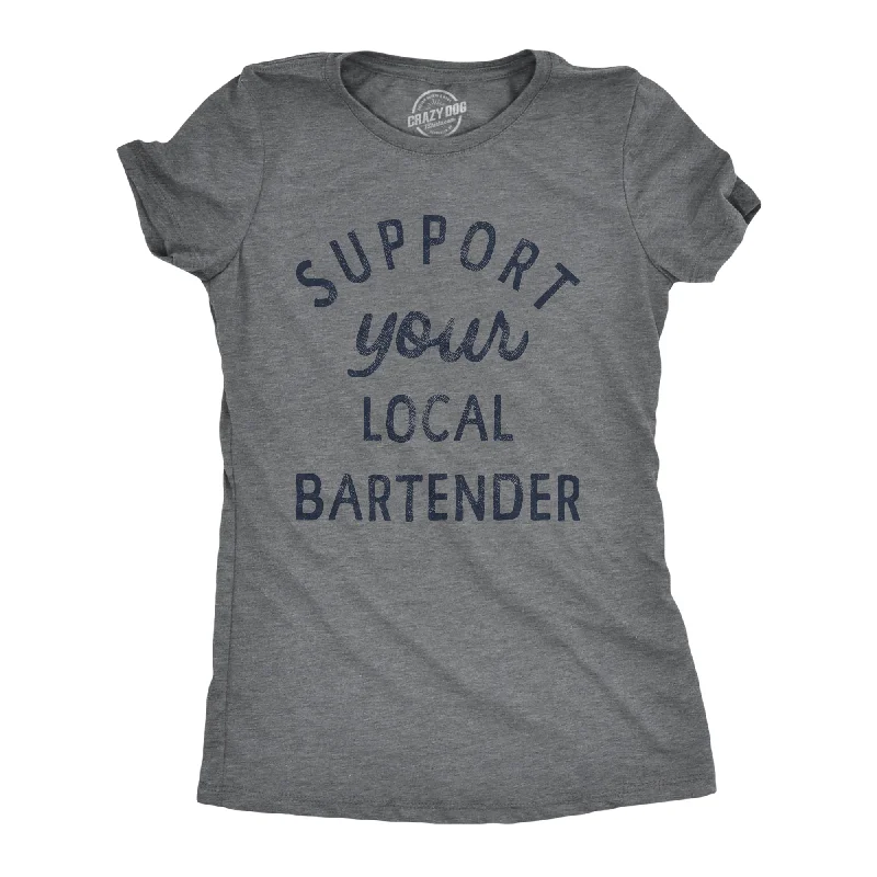 ladies' boyfriend-style shirt -Support Your Local Bartender Women's T Shirt