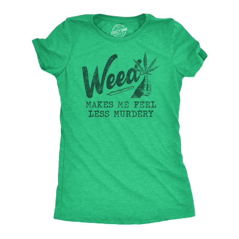 trendy puff sleeve crop top for ladies -Weed Makes Me Feel Less Murdery Women's T Shirt