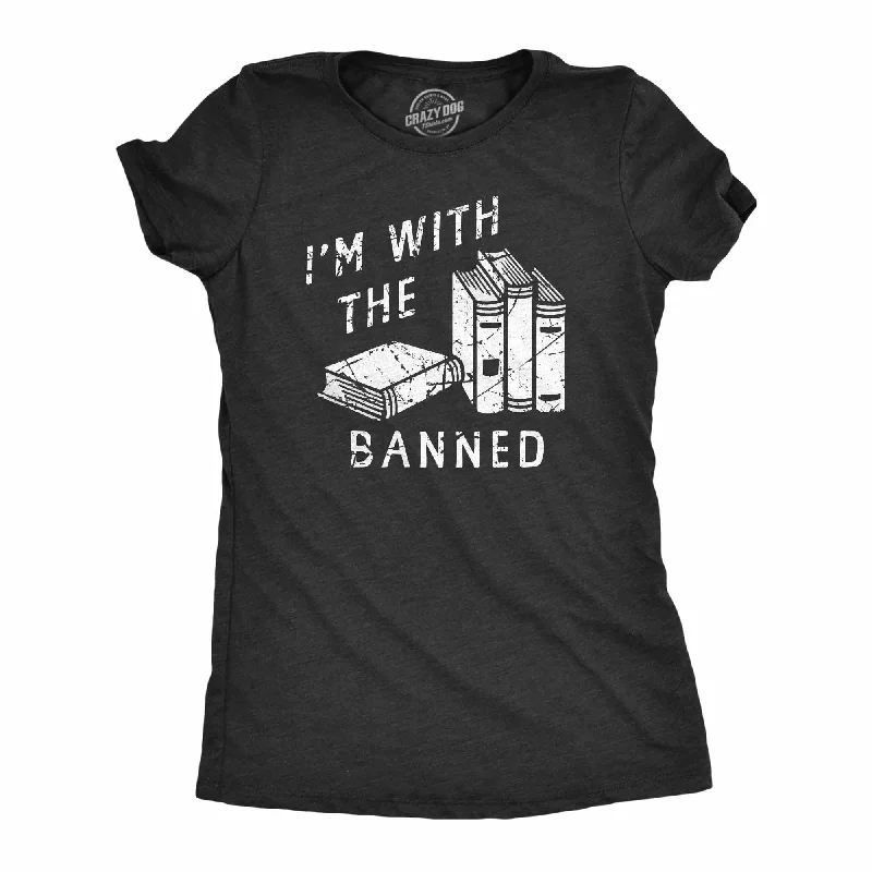 ladies' long sleeve top -Im With The Banned Women's T Shirt