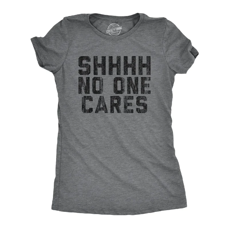 stylish halter neck top for ladies -Shhh No One Cares Women's T Shirt