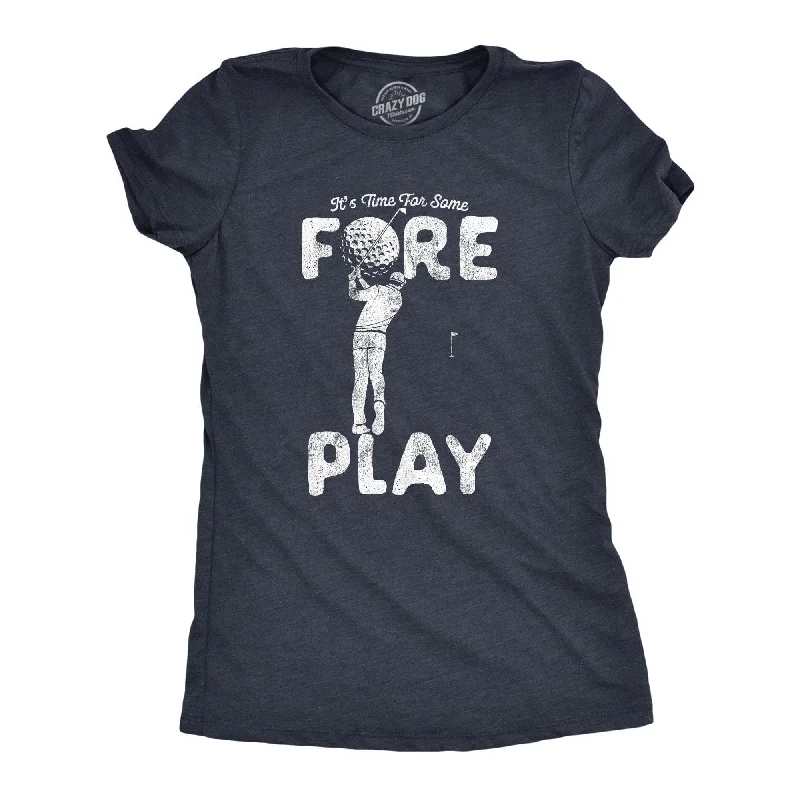 casual scoop neck t-shirt for women -Time For Some Foreplay Women's T Shirt