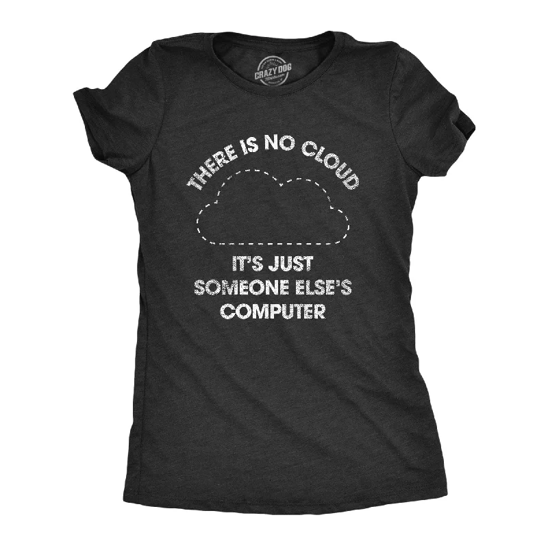 stylish wrap top for ladies -There Is No Cloud Its Just Someone Elses Computer Women's T Shirt